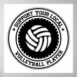 Support Your Local Volleyball Player Posters