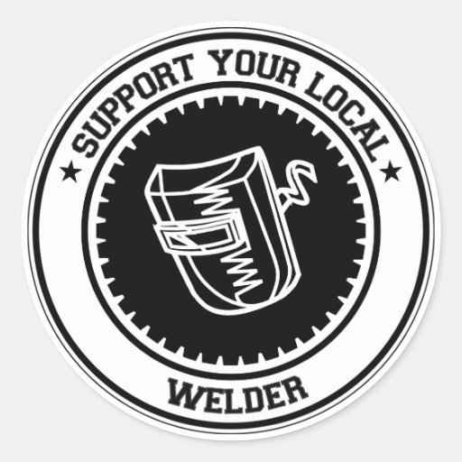 Support Your Local Welder Round Sticker