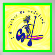 SUPS I'd Rather Be Paddling Posters