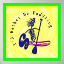 SUPS I'd Rather Be Paddling Posters