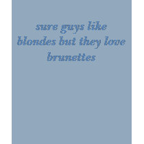 sure guys like blondes but they love brunettes t-shirts