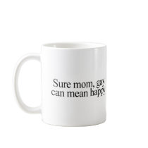 Sure mom, gay can mean happy mugs
