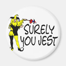 Surely You Jest Refrigerator Magnet