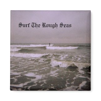 Surf The Rough Seas Fridge Magnet magnet