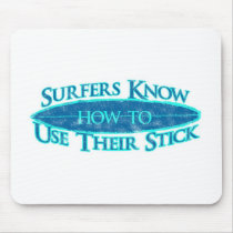 Surfers Know How to Use Their Stick mousepads by Mall4MyLife Surfers Know How to Use Their Stick mousepads