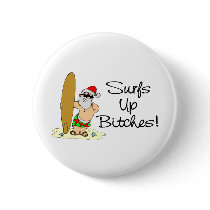Surfs Up Bitches Santa buttons by TeeZazzle Surfs Up Bitches Santa buttons