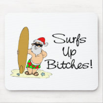Surfs Up Bitches Santa mousepads by TeeZazzle Surfs Up Bitches Santa mousepads