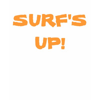 SURF'S UP! tee Tee Shirt by summerstuff