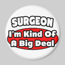 Surgeon...Big Deal Fridge Magnets
