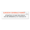 SURGEON GENERALS WARNING, ATTEMPTING TO PASS TH... bumper stickers