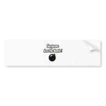 Surgeons Are The Bomb! bumper stickers