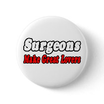 Surgeons...Great Lovers buttons by SurgeonShirts Surgeons...Great Lovers buttons