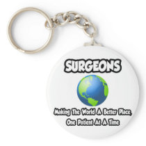Surgeons...Making the World a Better Place keychains