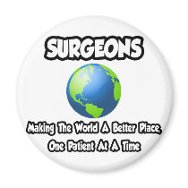 Surgeons...Making the World a Better Place magnets