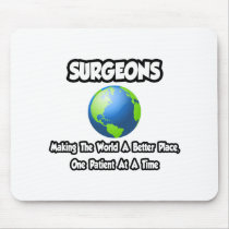 Surgeons...Making the World a Better Place mousepads