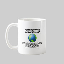 Surgeons...Making the World a Better Place Coffee Mug