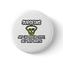Surgeons...Regular People, Only Smarter buttons
