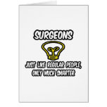 Surgeons...Regular People, Only Smarter Greeting Cards