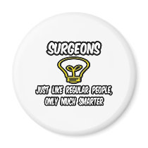 Surgeons...Regular People, Only Smarter magnets