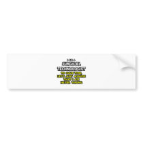 Surgical Technologist Joke .. Never Wrong Bumper Sticker