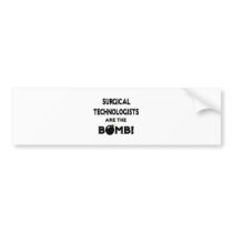 Surgical Technologists Are The Bomb! Bumper Stickers
