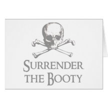 Surrender the Booty Greeting Cards