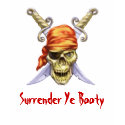 Surrender Ye Booty t-shirts
