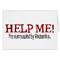 Surrounded by Rednecks! Greeting Card