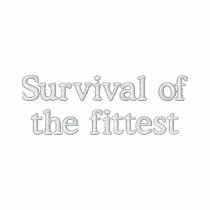 Survival of the fittest T-shirt embroidered shirts