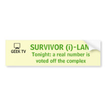Survivor (i)-Land - a GEEK TV bumper sticker bumper stickers