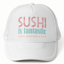 Sushi is fantastic! hats by JMGNole Sushi is fantastic! hats