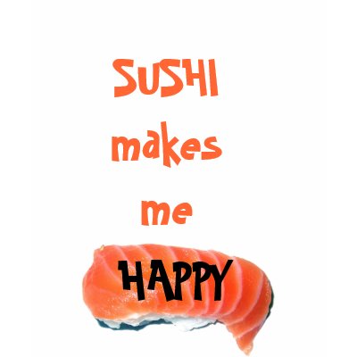 Sushi makes me happy tee shirts by MonicaDeMoulin