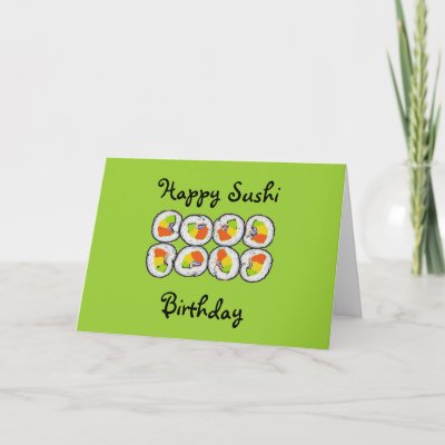 http://rlv.zcache.com/sushi_sushi_birthday_card-p137436337273353714z857a_400.jpg