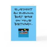 Suspect an evening boat ride on your BIR... Greeting Card