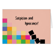 Suspicion and Ignorance! Greeting Cards