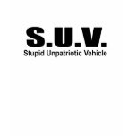 SUV - Stupid Unpatriotic Vehicle Tshirt
