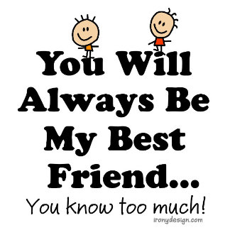 You Will Always Be My Best Friend Shirts and Gifts