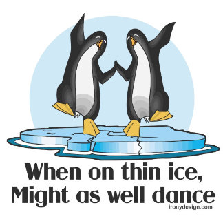 When On Thin Ice Might as Well Dance Cute Penguin Product Gifts