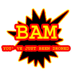 !!!Bam I've been DRONED  jGibney The MUSEUM Zazzl
