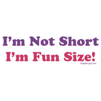 Im Not Short Im Fun Size Gift Products