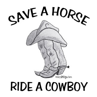 Save A Horse Ride A Cowbow Gifts