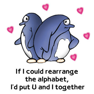 If I Could Rearrange The Alphabet I'd put U and I Together Penguins Gifts