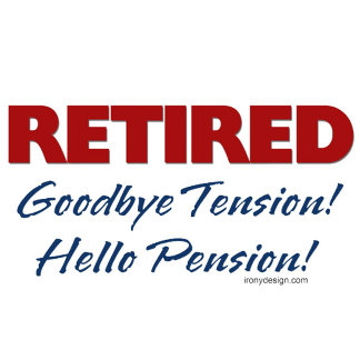 Retired: Goodbye Tension Hello Pension! Witty Retirement Saying / Quote for anyone who is retiring. These make wonderful unique and original gifts.