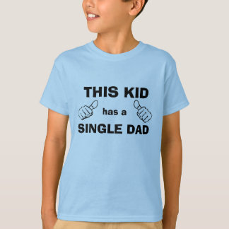 my dad is single t shirt