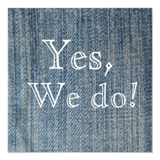 Yes,We Do! Blue Jeans Wedding Invitation 5.25" Square Invitation Card (front side)