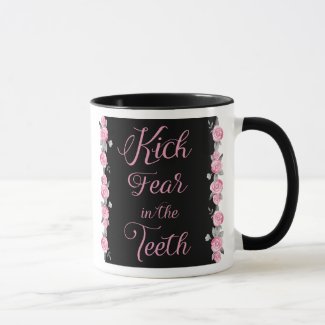 Kick Fear in the Teeth Pink Roses Mug