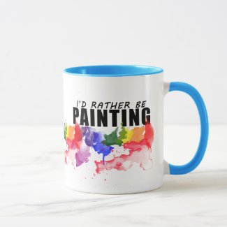 I&#39;d Rather Be Painting Watercolor Artist Mug
