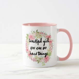 Beautiful Girl YOU CAN DO HARD THINGS Mug