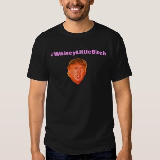 #WhineyLittleBitch Tee Shirt