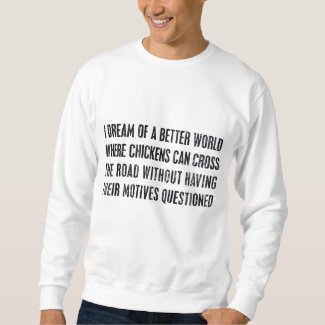 I Dream Of A Better World... Pull Over Sweatshirts